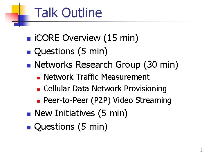 Talk Outline n n n i. CORE Overview (15 min) Questions (5 min) Networks