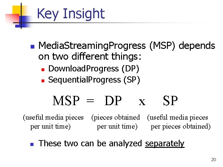Key Insight n Media. Streaming. Progress (MSP) depends on two different things: n n