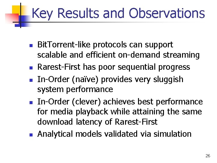 Key Results and Observations n n n Bit. Torrent-like protocols can support scalable and