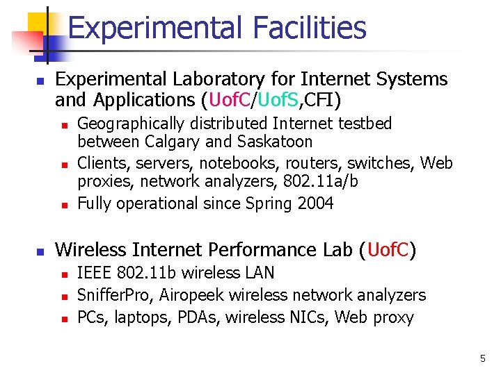 Experimental Facilities n Experimental Laboratory for Internet Systems and Applications (Uof. C/Uof. S, CFI)