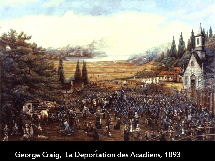 George Craig, La Deportation des Acadiens, 1893 