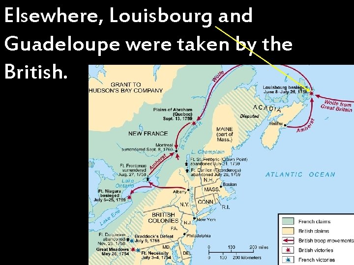 Elsewhere, Louisbourg and Guadeloupe were taken by the British. 