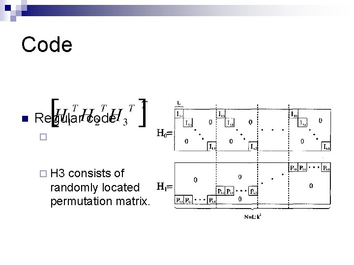 Code n Regular code ¨ ¨ H 3 consists of randomly located permutation matrix.