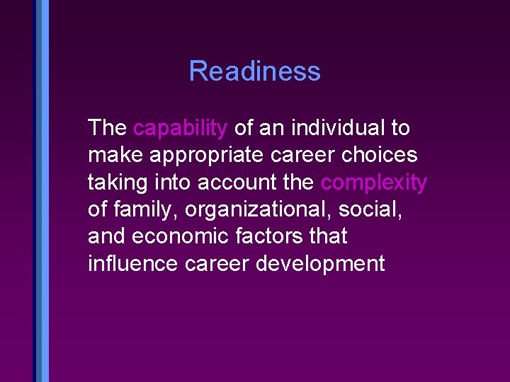 Readiness The capability of an individual to make appropriate career choices taking into account