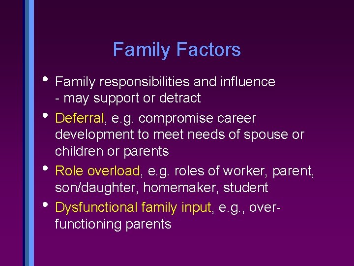 Family Factors • Family responsibilities and influence • • • - may support or