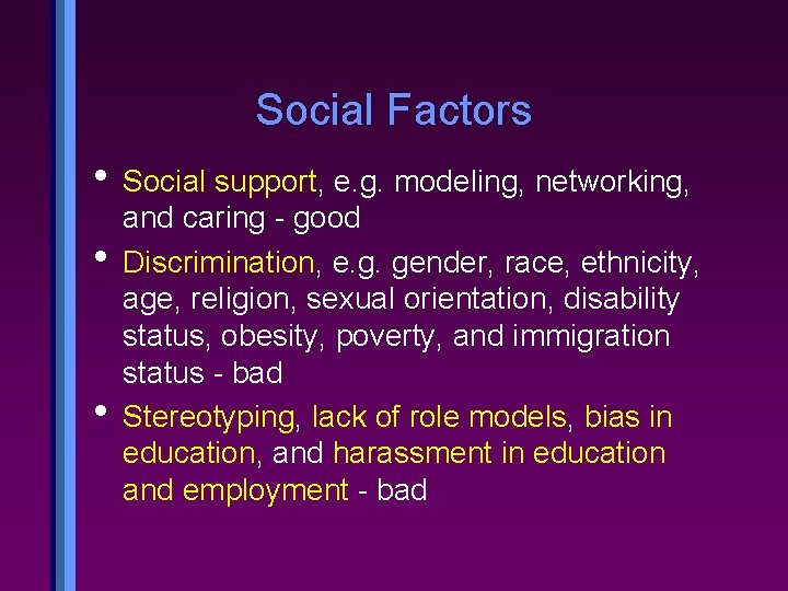 Social Factors • Social support, e. g. modeling, networking, • • and caring -