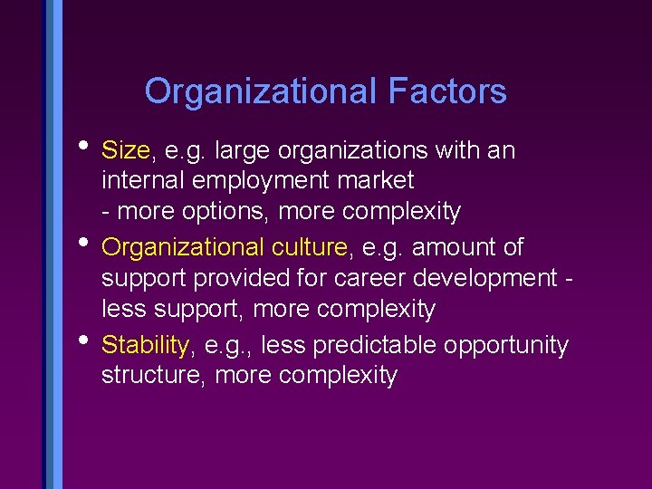 Organizational Factors • Size, e. g. large organizations with an • • internal employment