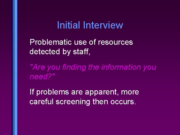 Initial Interview Problematic use of resources detected by staff, "Are you finding the information