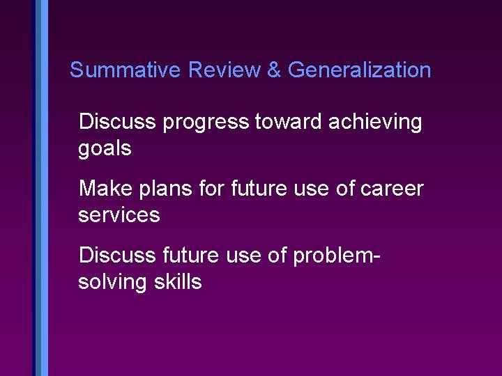 Summative Review & Generalization Discuss progress toward achieving goals Make plans for future use