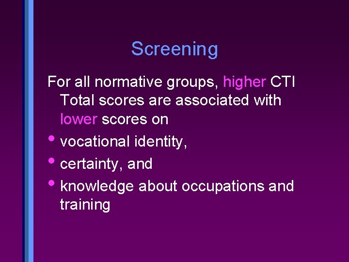 Screening For all normative groups, higher CTI Total scores are associated with lower scores