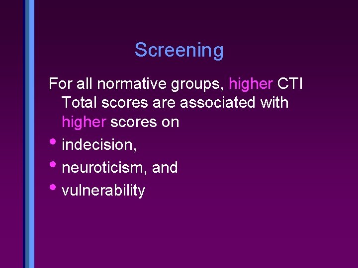 Screening For all normative groups, higher CTI Total scores are associated with higher scores