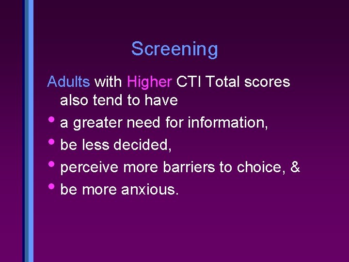 Screening Adults with Higher CTI Total scores also tend to have • a greater