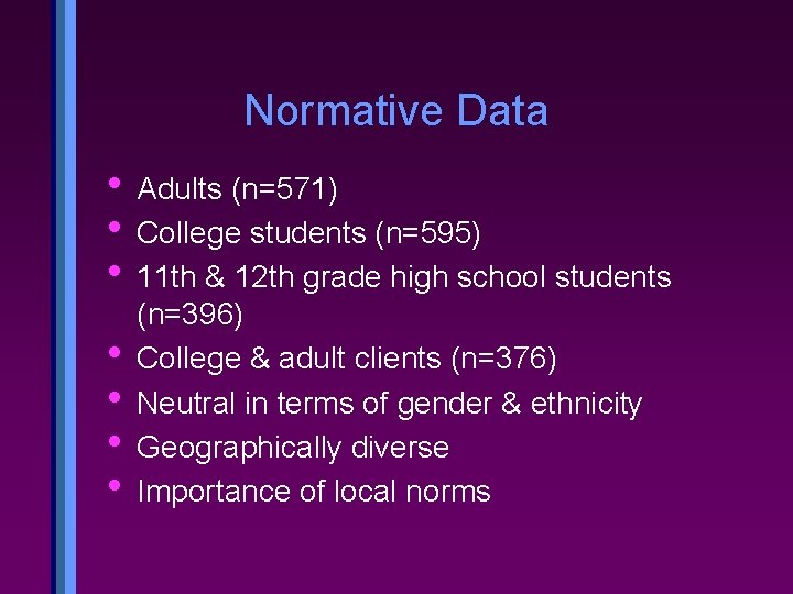Normative Data • Adults (n=571) • College students (n=595) • 11 th & 12