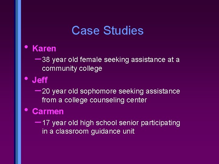 Case Studies • Karen – 38 year old female seeking assistance at a community