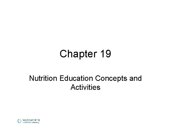 Chapter 19 Nutrition Education Concepts and Activities 