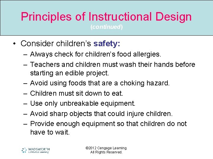 Principles of Instructional Design (continued) • Consider children’s safety: – Always check for children’s