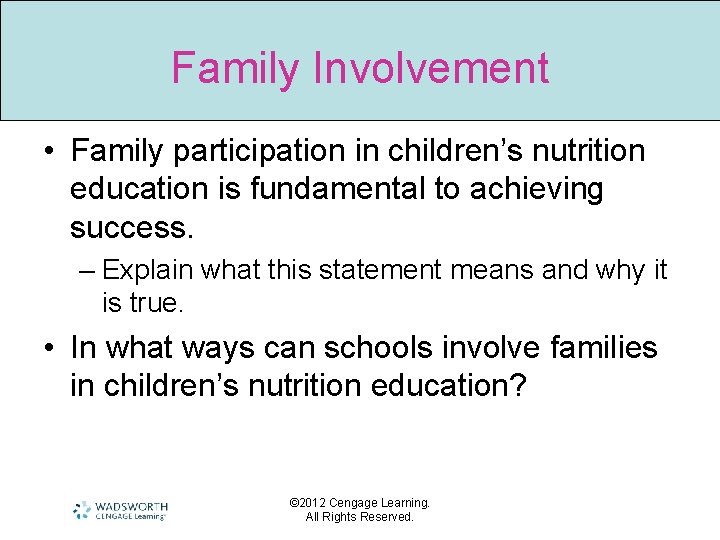 Family Involvement • Family participation in children’s nutrition education is fundamental to achieving success.