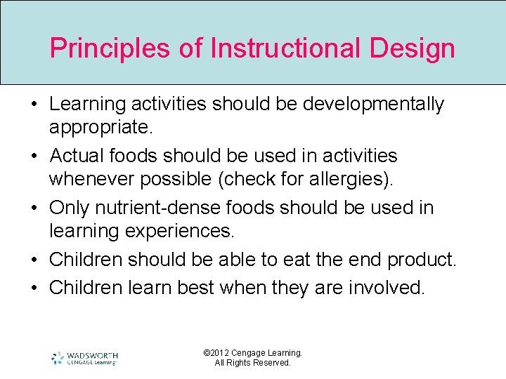 Principles of Instructional Design • Learning activities should be developmentally appropriate. • Actual foods