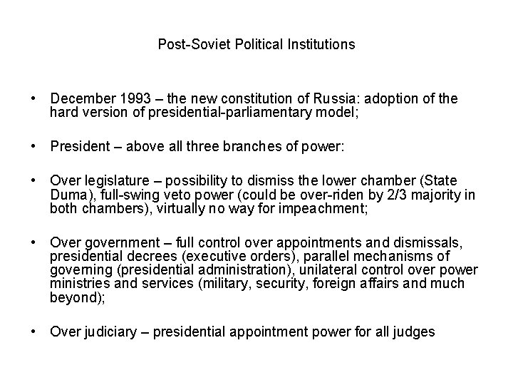 Post-Soviet Political Institutions • December 1993 – the new constitution of Russia: adoption of