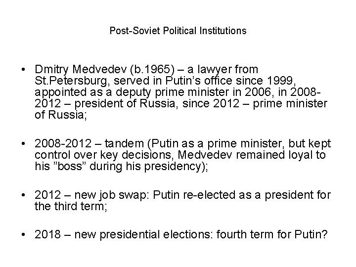 Post-Soviet Political Institutions • Dmitry Medvedev (b. 1965) – a lawyer from St. Petersburg,