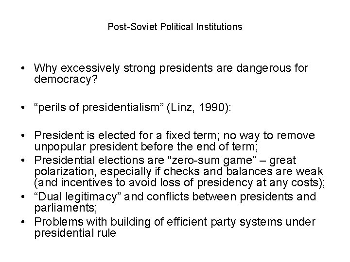 Post-Soviet Political Institutions • Why excessively strong presidents are dangerous for democracy? • “perils