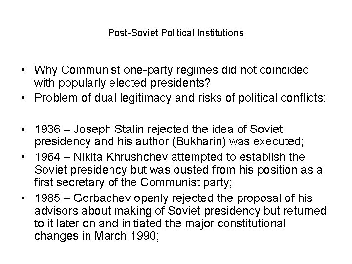 Post-Soviet Political Institutions • Why Communist one-party regimes did not coincided with popularly elected