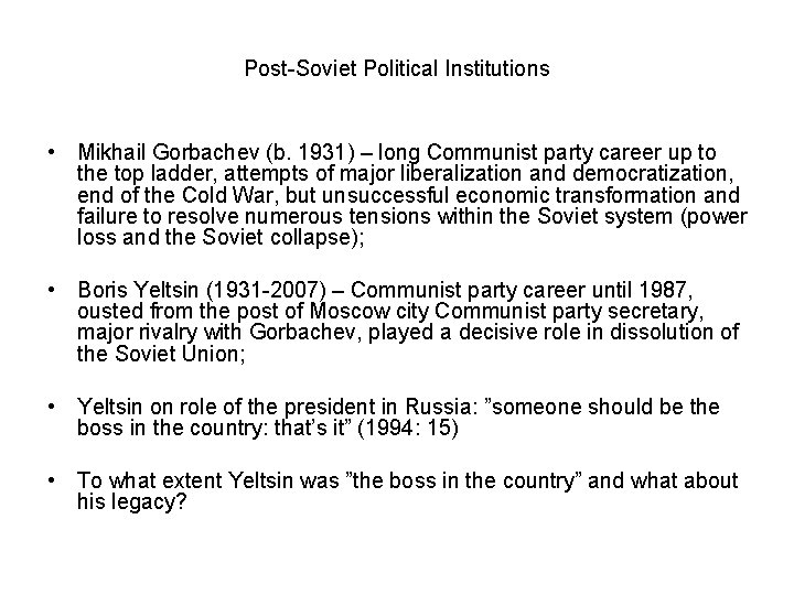 Post-Soviet Political Institutions • Mikhail Gorbachev (b. 1931) – long Communist party career up