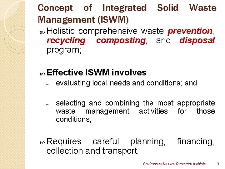 Concept of Integrated Management (ISWM) Waste Holistic comprehensive waste prevention, recycling, composting, and disposal Concept of Integrated Management (ISWM) Waste Holistic comprehensive waste prevention, recycling, composting, and disposal