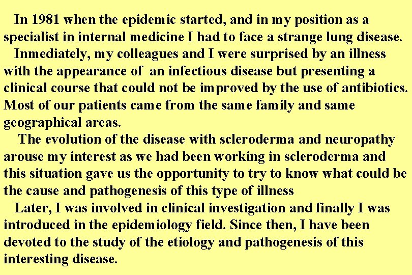 In 1981 when the epidemic started, and in my position as a specialist in