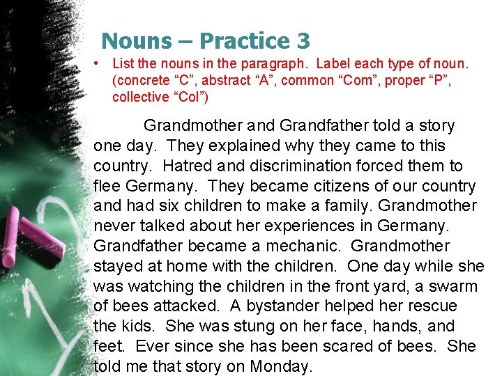 Nouns – Practice 3 • List the nouns in the paragraph. Label each type