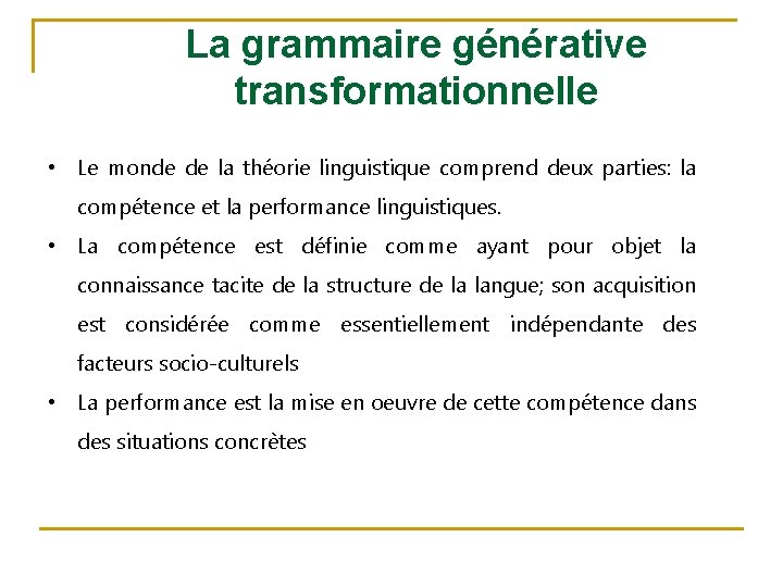 La grammaire générative transformationnelle • Le monde de la théorie linguistique comprend deux parties: