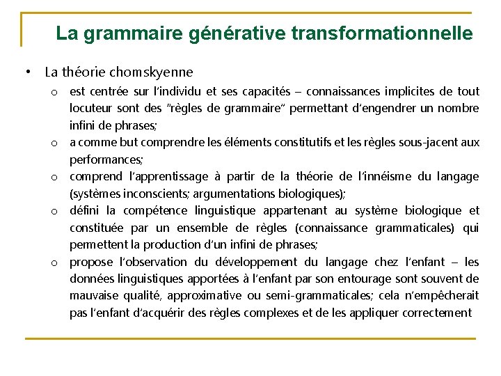 La grammaire générative transformationnelle • La théorie chomskyenne o est centrée sur l’individu et