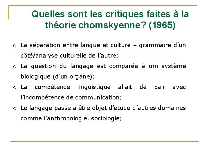 Quelles sont les critiques faites à la théorie chomskyenne? (1965) o La séparation entre