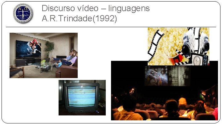 Discurso vídeo – linguagens A. R. Trindade(1992) 