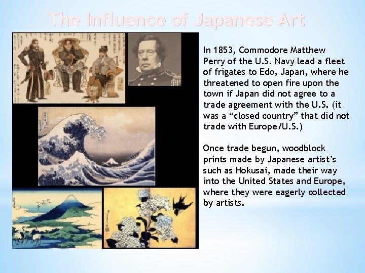 The Influence of Japanese Art In 1853, Commodore Matthew Perry of the U. S.