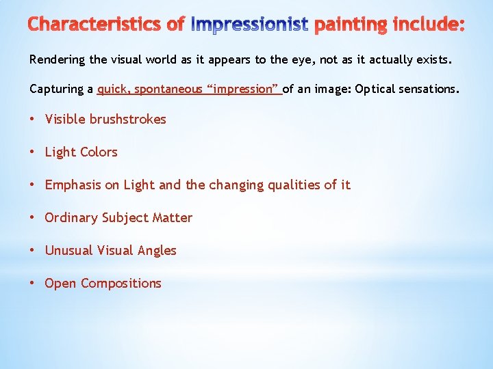 Characteristics of painting include: Rendering the visual world as it appears to the eye,