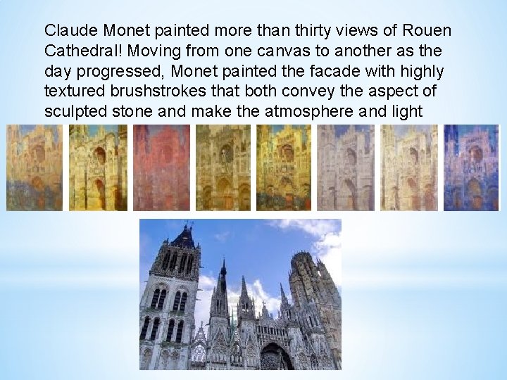 Claude Monet painted more than thirty views of Rouen Cathedral! Moving from one canvas