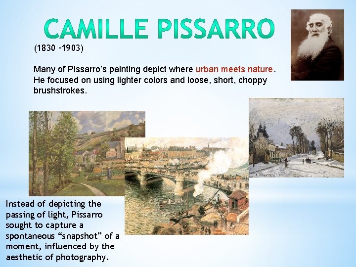 (1830 – 1903) Many of Pissarro’s painting depict where urban meets nature. He focused