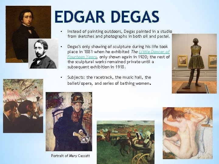 EDGAR DEGAS • Instead of painting outdoors, Degas painted in a studio from sketches