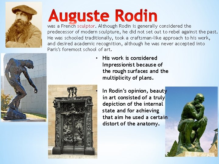 was a French sculptor. Although Rodin is generally considered the predecessor of modern sculpture,