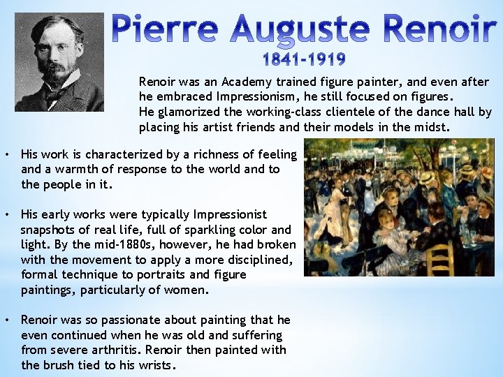 Renoir was an Academy trained figure painter, and even after he embraced Impressionism, he