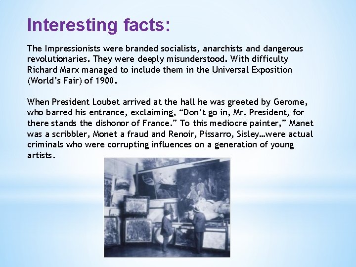 Interesting facts: The Impressionists were branded socialists, anarchists and dangerous revolutionaries. They were deeply