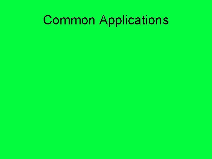 Common Applications 