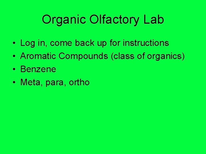 Organic Olfactory Lab • • Log in, come back up for instructions Aromatic Compounds