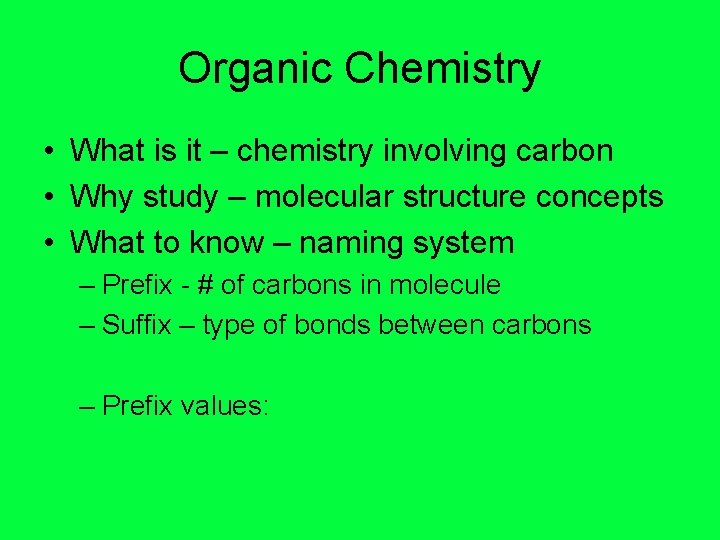 Organic Chemistry • What is it – chemistry involving carbon • Why study –