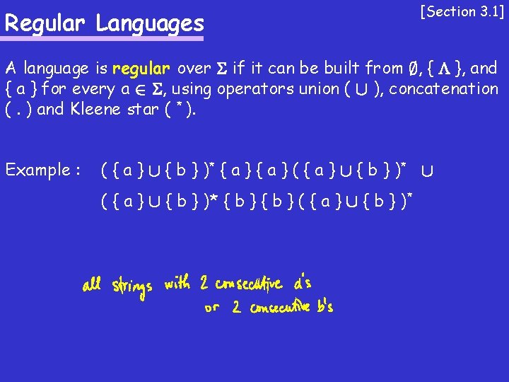 Regular Languages [Section 3. 1] A language is regular over if it can be