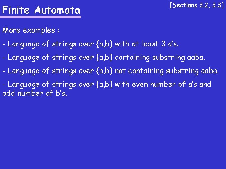 Finite Automata [Sections 3. 2, 3. 3] More examples : - Language of strings