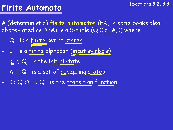 Finite Automata [Sections 3. 2, 3. 3] A (deterministic) finite automaton (FA, in some