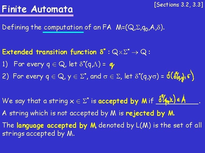 Finite Automata [Sections 3. 2, 3. 3] Defining the computation of an FA M=(Q,