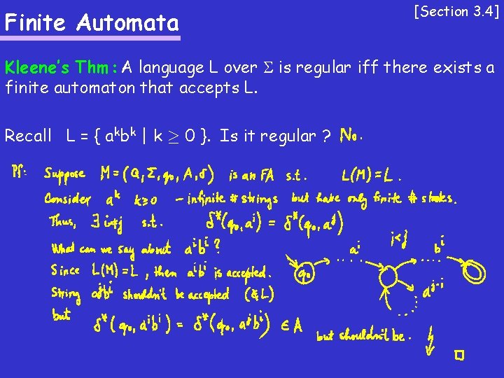 Finite Automata [Section 3. 4] Kleene’s Thm: A language L over is regular iff